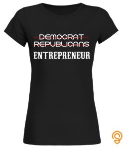 Funny Political Not Democrat Republican Entrepreneur Tee Shirts Material
